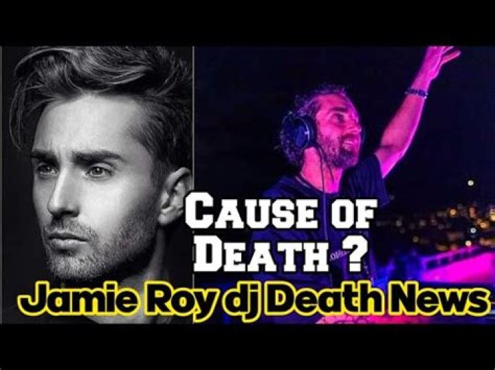 How Did DJ Jamie Roy Ibiza Die? DJ Jamie Roy Cause Of Death