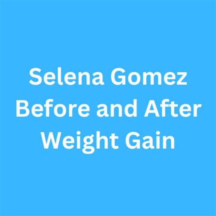 Selena Gomez Weight Gain: A Tale of Self-Love and Empowerment